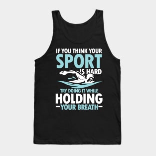 If You Think Your Sports is Hard Try Doing it While Holding Your Breath Tank Top